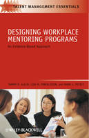 Designing Workplace Mentoring Programs - Tammy D. Allen, Lisa M. Finkelstein, Mark L. Poteet