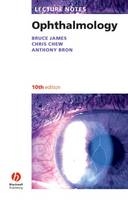 Lecture Notes: Ophthalmology - Bruce James, Chris Chew, Anthony J. Bron