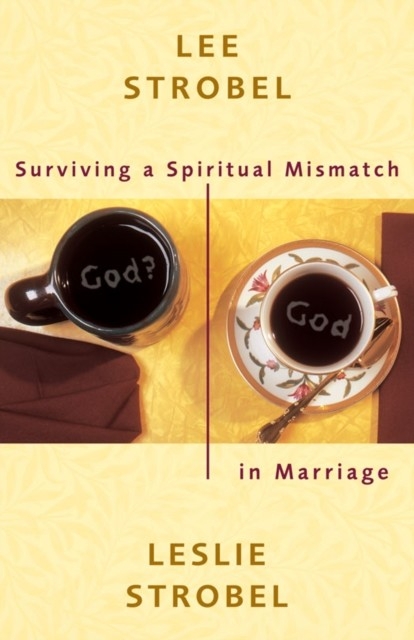 Surviving a Spiritual Mismatch in Marriage -  Lee Strobel,  Leslie Strobel