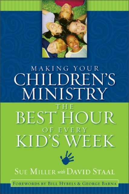 Making Your Children's Ministry the Best Hour of Every Kid's Week -  David Staal