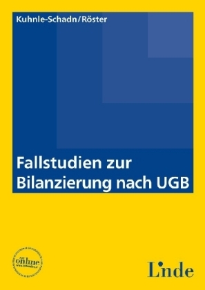 Fallstudien zur Bilanzierung nach UGB - Alexandra Kuhnle-Schadn, Thomas Röster