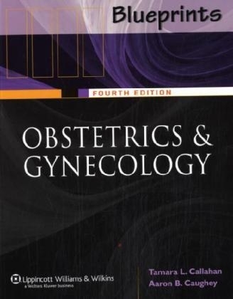 Blueprints Obstetrics and Gynecology - Tamara L. Callahan, Aaron B. Caughey