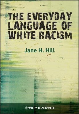 The Everyday Language of White Racism - Jane H. Hill