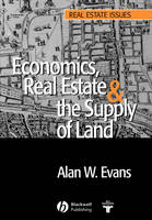 Economics, Real Estate and the Supply of Land - Alan W. Evans