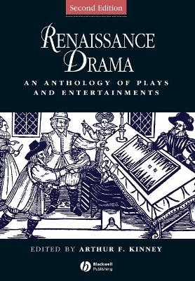 Renaissance Drama – An Anthology of Plays and Entertainments 2e - AF Kinney