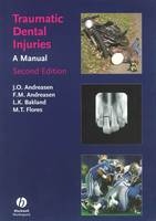 Traumatic Dental Injuries - Jens O. Andreasen, Frances Andreasen, Dr Leif Bakland, Marie Teresa Flores