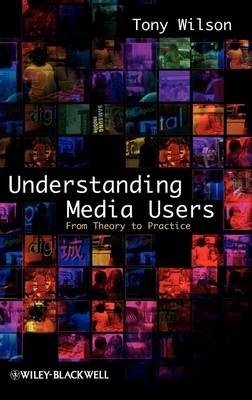 Understanding Media Users - Tony Wilson