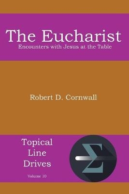 The Eucharist - Robert D Cornwall