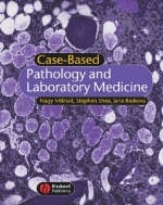 Case-Based Pathology and Laboratory Medicine - Nagy Mikhail, Stephen Shea, Jana Raskova, Frederick C. Skvara