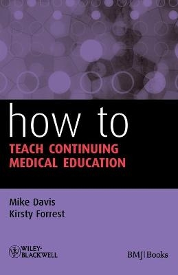 How to Teach Continuing Medical Education - Mike Davis, Kirsty Forrest