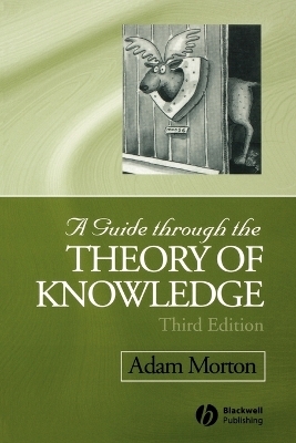 A Guide through the Theory of Knowledge - Adam Morton