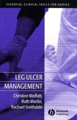 Leg Ulcer Management - Christine Moffatt, Ruth Martin, Rachael Smithdale