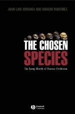 The Chosen Species - Juan Luis Arsuaga, Ignacio Martínez