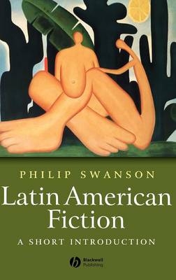 Latin American Fiction - Phillip Swanson