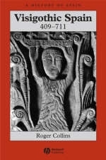 Visigothic Spain 409 - 711 - Roger Collins