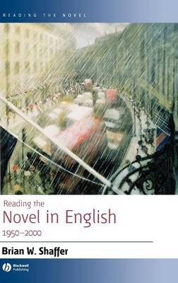 Reading the Novel in English 1950 - 2000 - Brian W. Shaffer