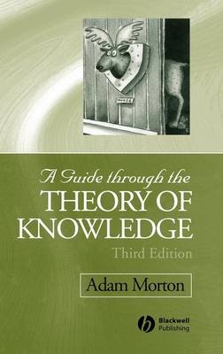 A Guide through the Theory of Knowledge - Adam Morton