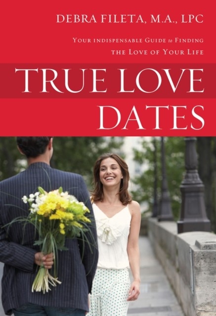 True Love Dates -  Debra K. Fileta