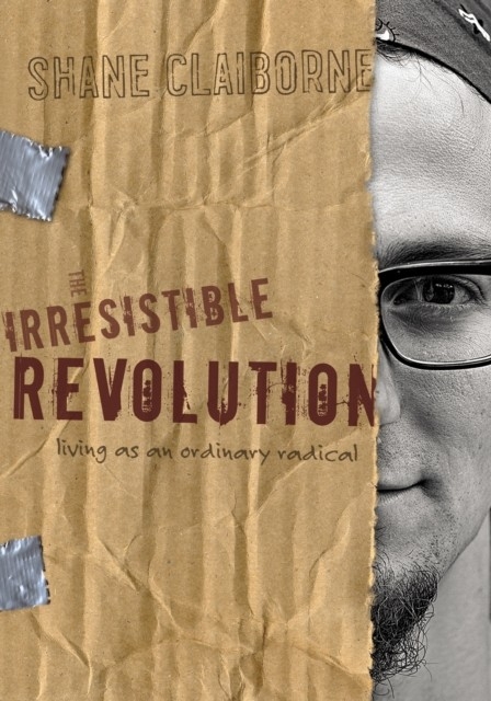 Irresistible Revolution -  Shane Claiborne