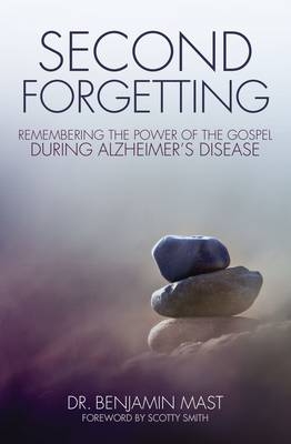 Second Forgetting -  Dr. Benjamin T. Mast