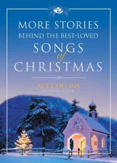 More Stories Behind the Best-Loved Songs of Christmas -  Ace Collins