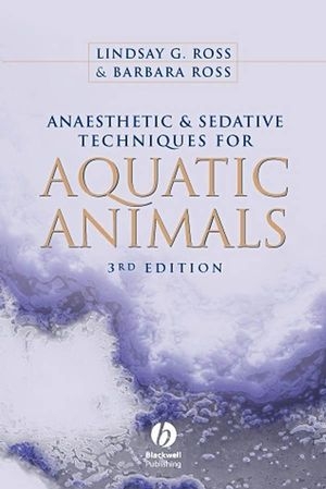 Anaesthetic and Sedative Techniques for Aquatic Animals - Lindsay G. Ross, Barbara Ross