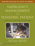 Emergency Management of the Pediatric Patient: Cases, Algorithms, Evidence - Kimball A. Prentiss, Nathan W. Mick, Professor Brian Cummings, Michael R. Filbin