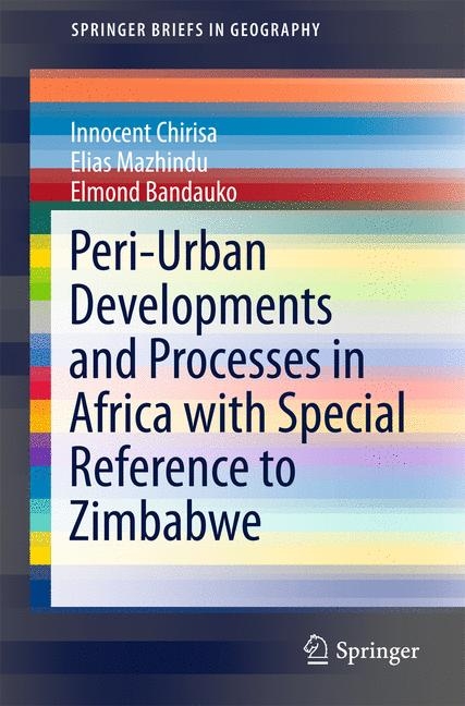 Peri-Urban Developments and Processes in Africa with Special Reference to Zimbabwe - Innocent Chirisa, Elias Mazhindu, Elmond Bandauko