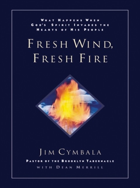 Fresh Wind, Fresh Fire -  Jim Cymbala