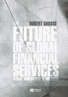 The Future of Global Financial Services - Robert E. Grosse