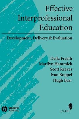 Effective Interprofessional Education - Della S. Freeth, Marilyn Hammick, Scott Reeves, Ivan Koppel, Hugh Barr
