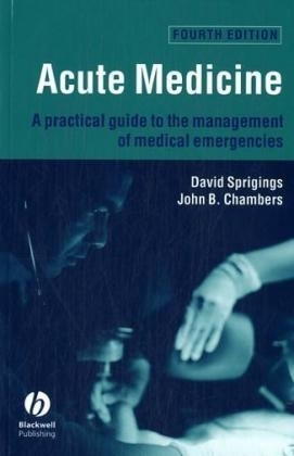 Acute Medicine - a Practical Guide to the         Management of Medical Emergencies 4E - D Sprigings