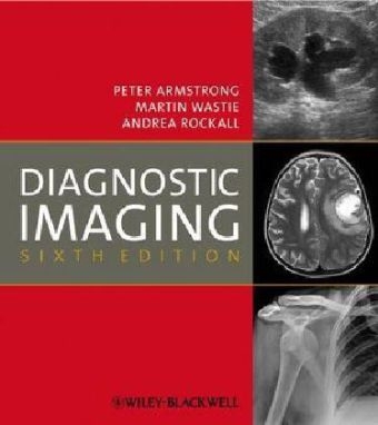 Diagnostic Imaging - Peter Armstrong, Martin L. Wastie, Andrea G. Rockall