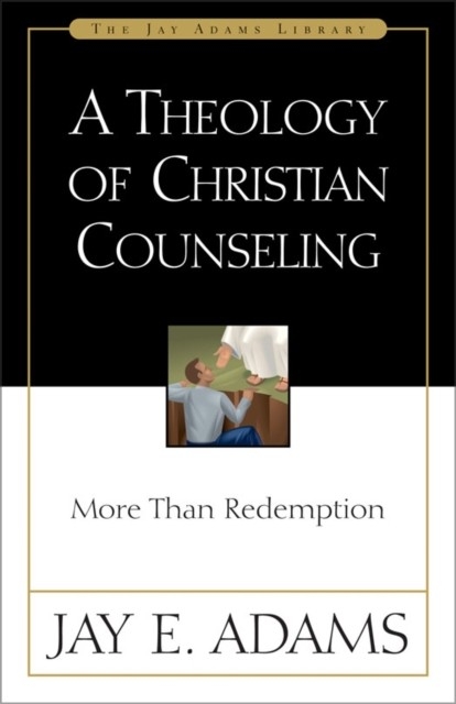 Theology of Christian Counseling -  Jay E. Adams