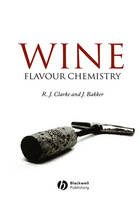 Wine Chemistry and Flavor - Ronald J. Clarke, Jokie Bakker