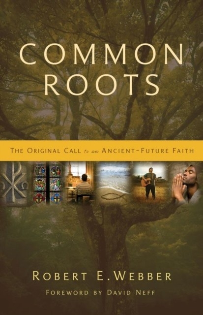 Common Roots -  Robert  E. Webber