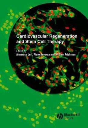 Cardiovascular Regeneration and Stem Cell Therapy - Annarosa Leri, Piero Anversa, William H. Frishman