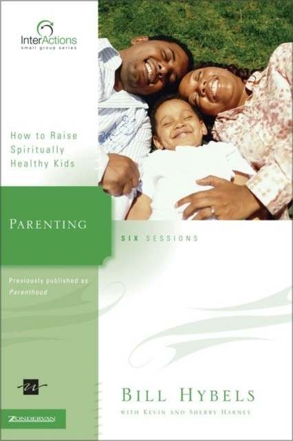 Parenting -  Kevin &  Sherry Harney,  Bill Hybels