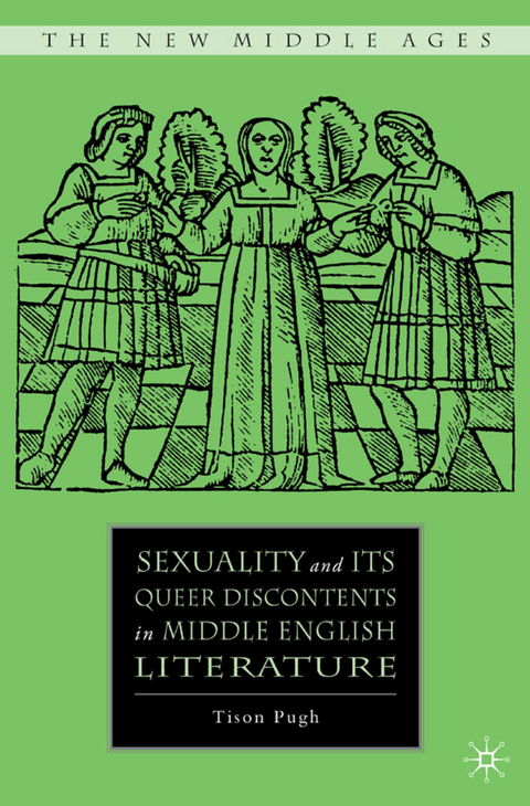 Sexuality and its Queer Discontents in Middle English Literature - T. Pugh