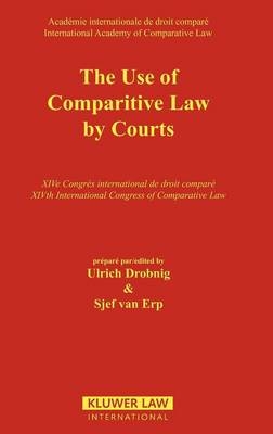 The Use of Comparative Law by Courts - Ulrich Drobnig, Sjef van Erp