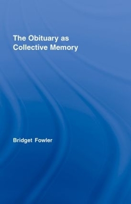 The Obituary as Collective Memory - Bridget Fowler