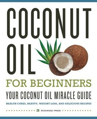 Coconut Oil for Beginners -  Rockridge Press