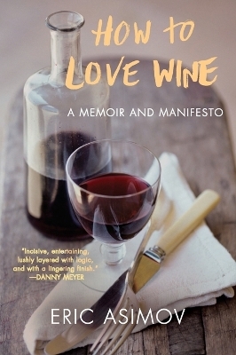 How to Love Wine - Eric Asimov