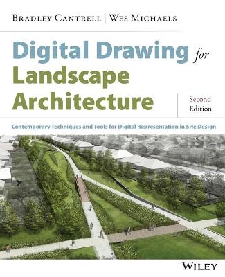 Digital Drawing for Landscape Architecture - Bradley Cantrell, Wes Michaels