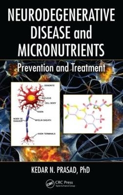 Neurodegenerative Disease and Micronutrients - Kedar N. Prasad