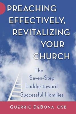 Preaching Effectively, Revitalizing Your Church - Professor Guerric DeBona