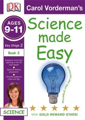 Science Made Easy Materials & Their Properties Ages 9-11 Key Stage 2 Book 2 - Carol Vorderman