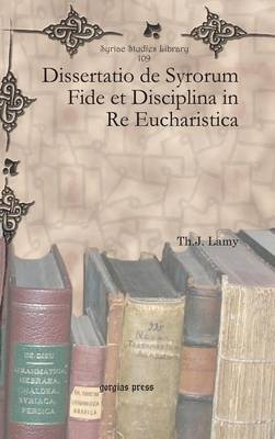 Dissertatio de Syrorum Fide et Disciplina in Re Eucharistica - Thomas Joseph Lamy