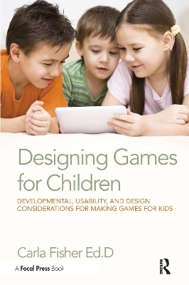 Designing Games for Children - Carla Fisher