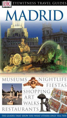 DK Eyewitness Travel Guide: Madrid - Adam Hopkins, Edward Owen, Mark Little